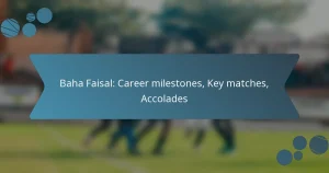 Baha Faisal: Career milestones, Key matches, Accolades