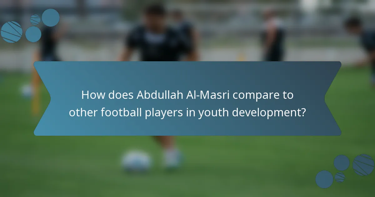 How does Abdullah Al-Masri compare to other football players in youth development?