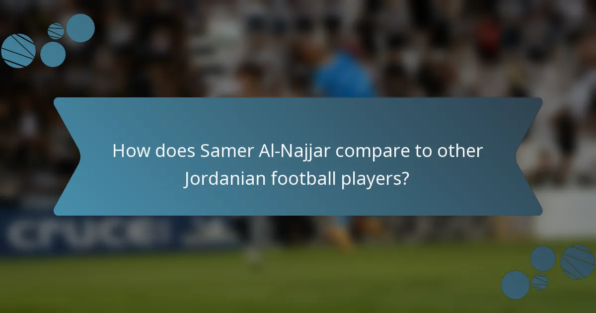 How does Samer Al-Najjar compare to other Jordanian football players?