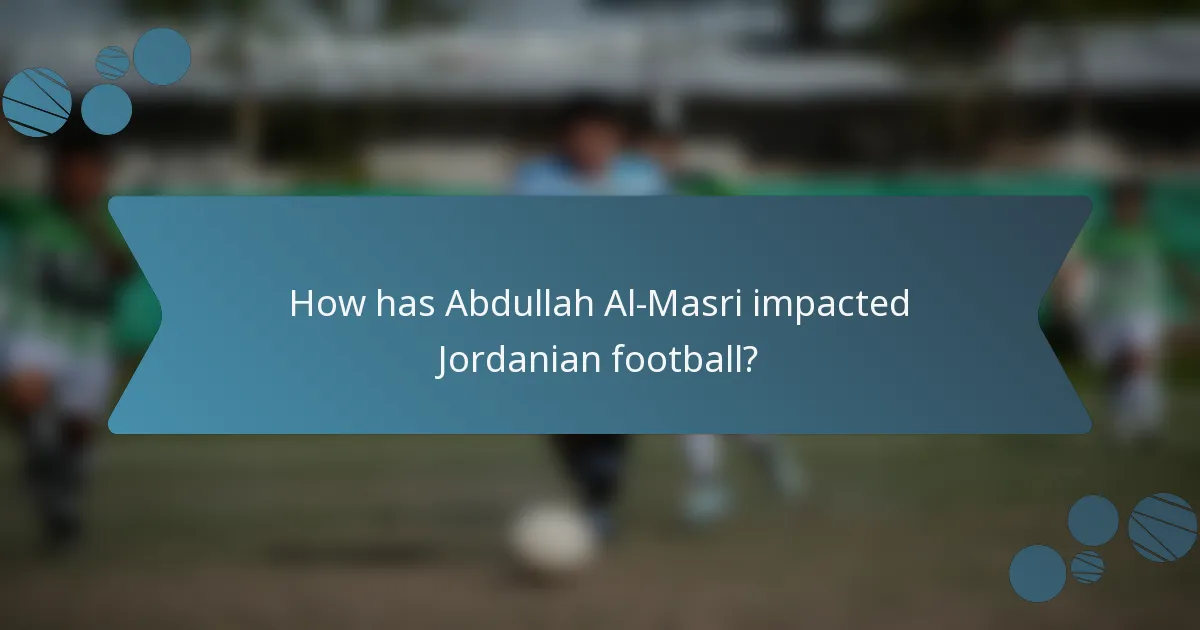 How has Abdullah Al-Masri impacted Jordanian football?