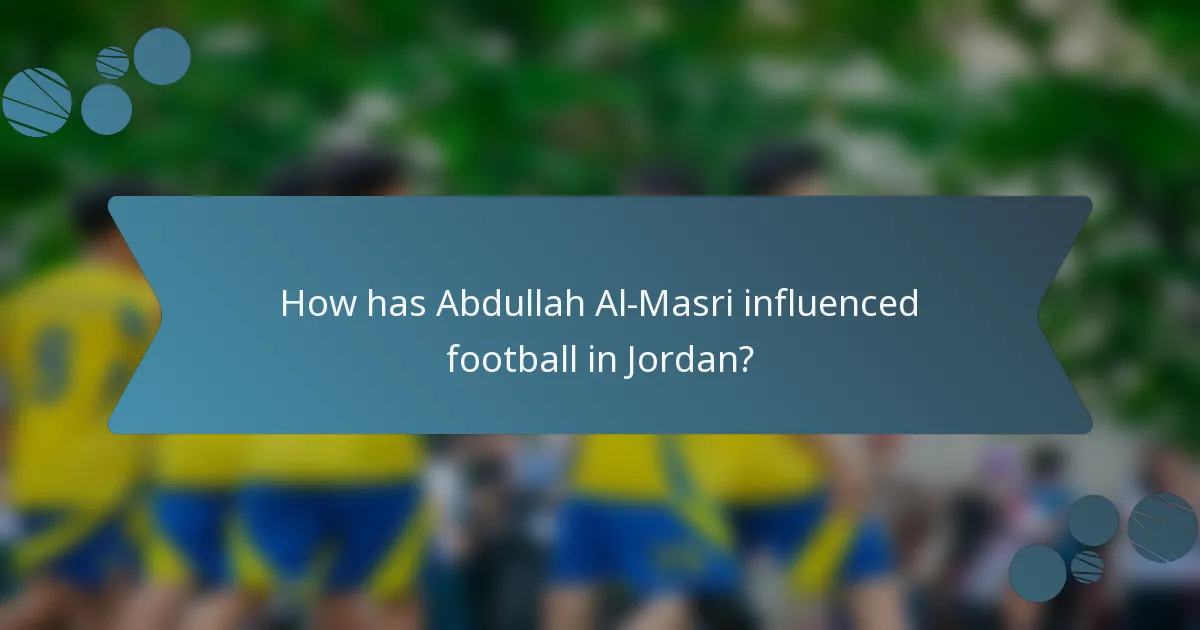 How has Abdullah Al-Masri influenced football in Jordan?