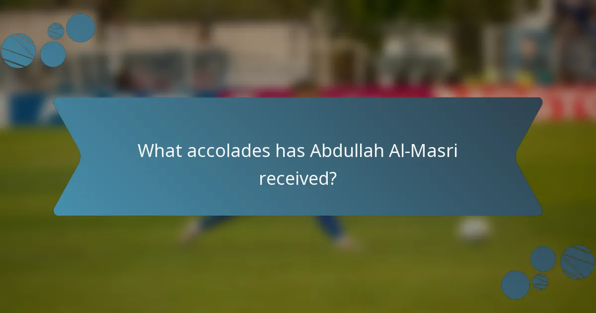 What accolades has Abdullah Al-Masri received?