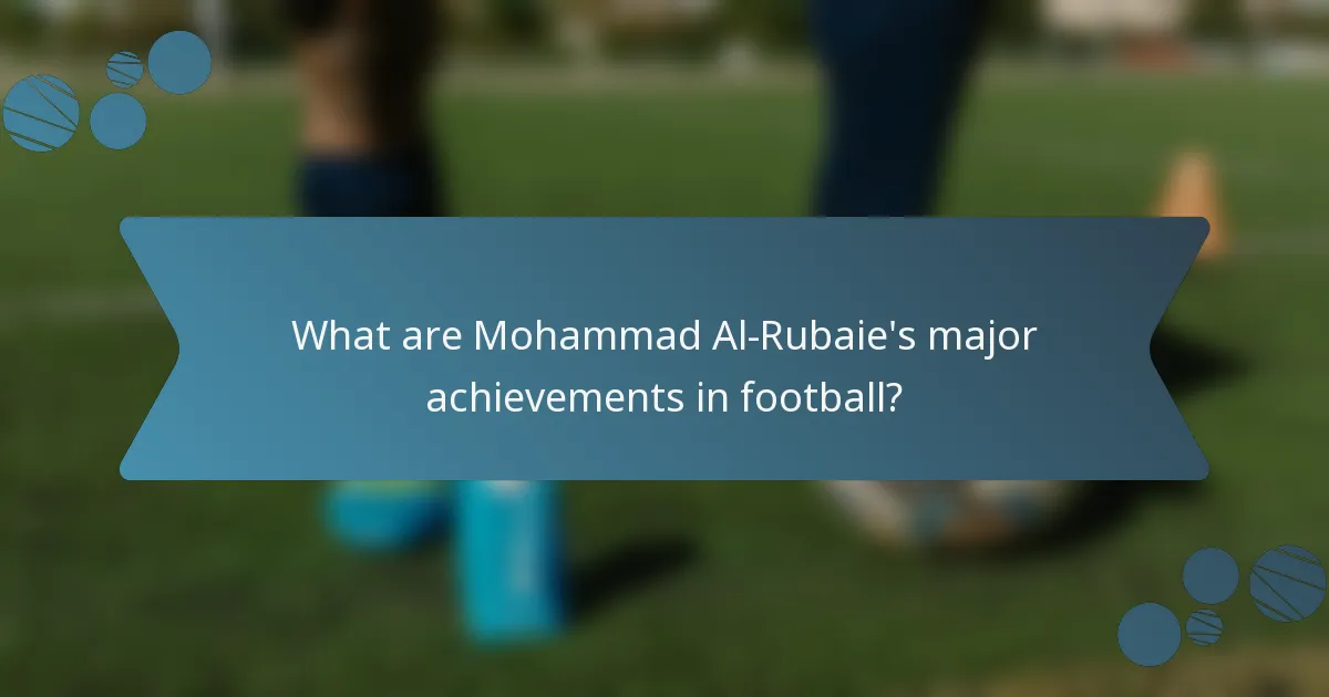 What are Mohammad Al-Rubaie's major achievements in football?
