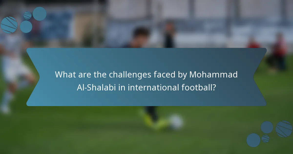 What are the challenges faced by Mohammad Al-Shalabi in international football?