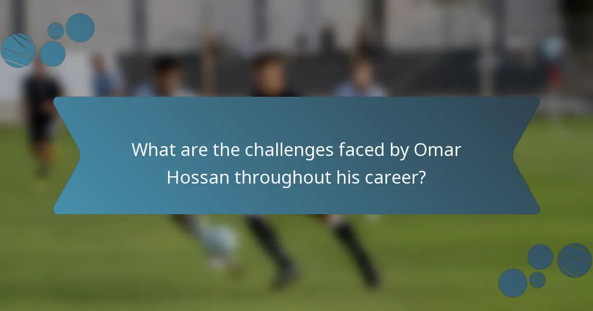 What are the challenges faced by Omar Hossan throughout his career?