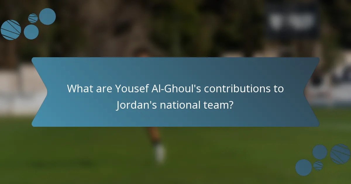 What are Yousef Al-Ghoul's contributions to Jordan's national team?