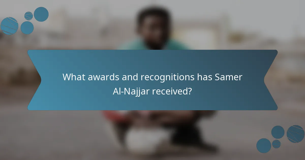 What awards and recognitions has Samer Al-Najjar received?