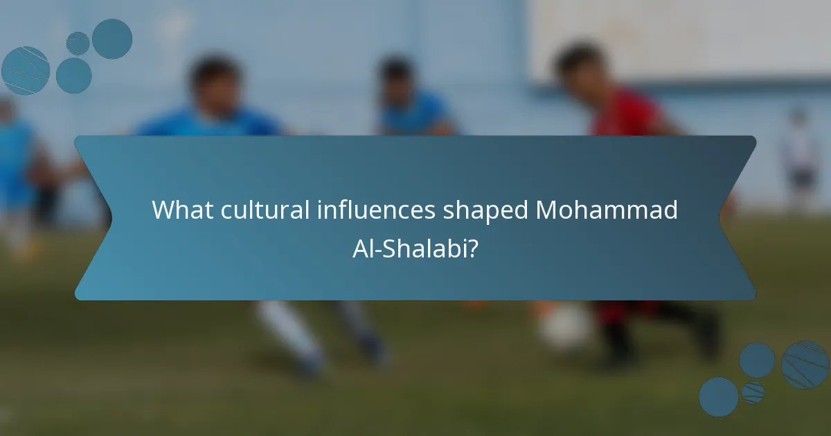 What cultural influences shaped Mohammad Al-Shalabi?