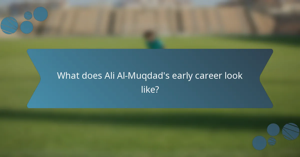 What does Ali Al-Muqdad's early career look like?