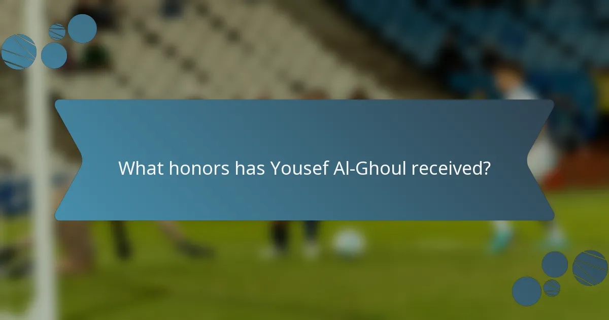 What honors has Yousef Al-Ghoul received?