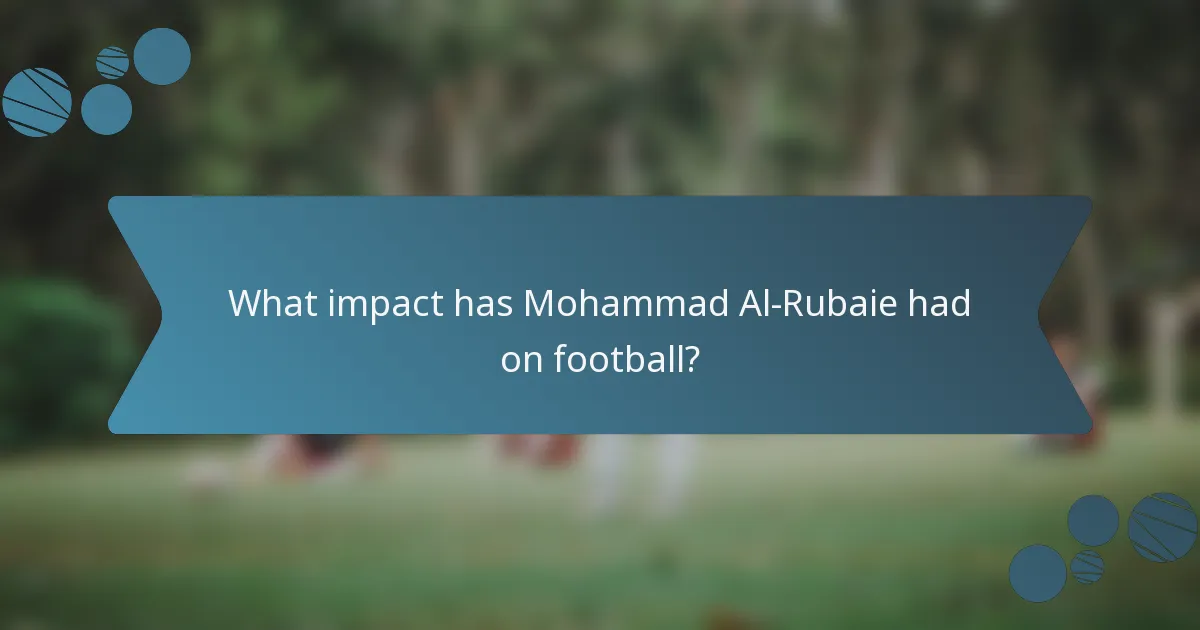 What impact has Mohammad Al-Rubaie had on football?