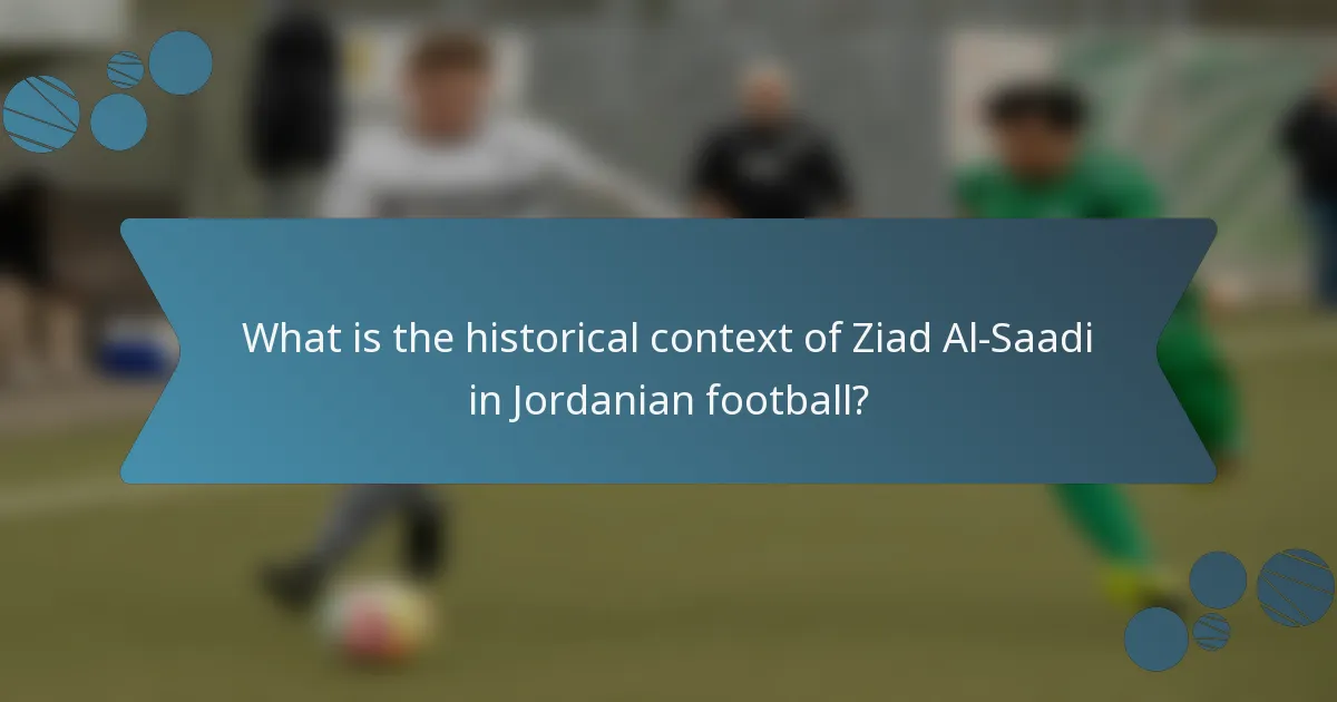 What is the historical context of Ziad Al-Saadi in Jordanian football?
