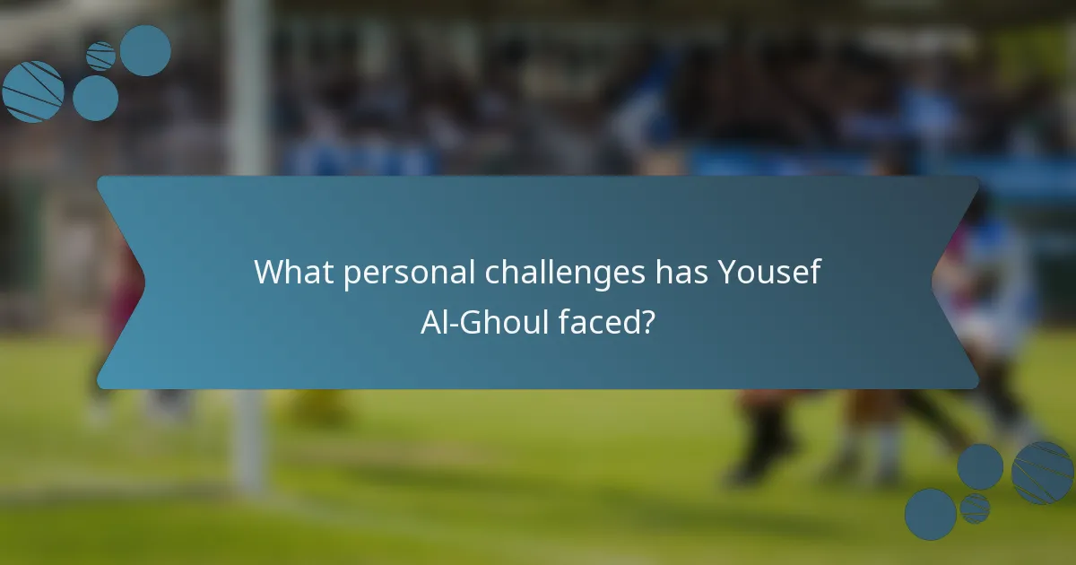 What personal challenges has Yousef Al-Ghoul faced?