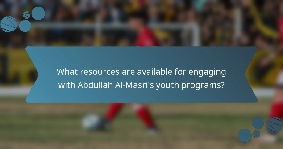 What resources are available for engaging with Abdullah Al-Masri's youth programs?