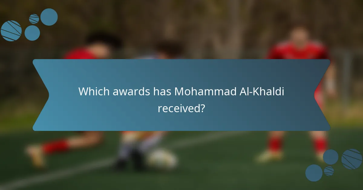 Which awards has Mohammad Al-Khaldi received?