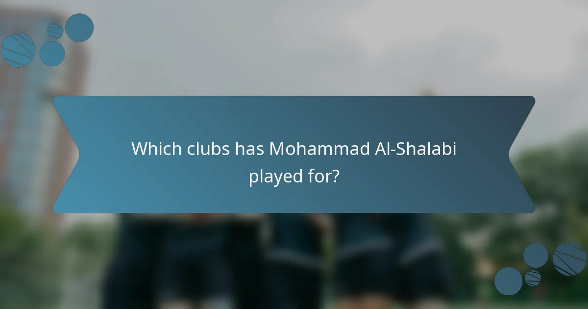 Which clubs has Mohammad Al-Shalabi played for?