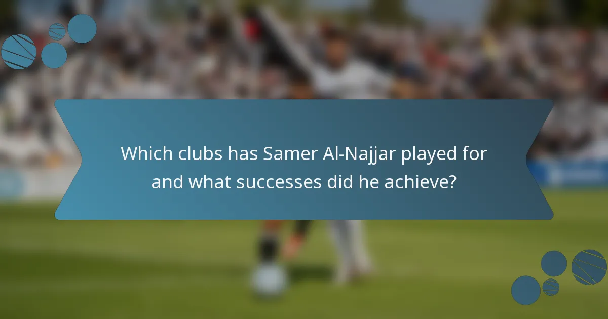 Which clubs has Samer Al-Najjar played for and what successes did he achieve?